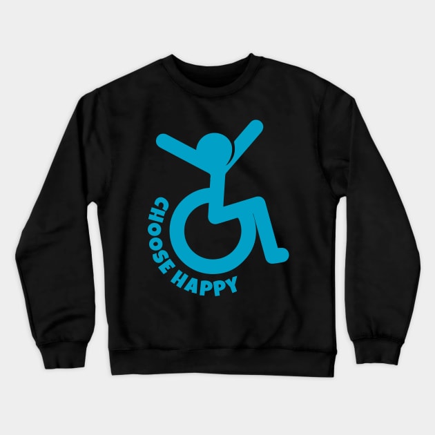 Choose Happy - Wheelchair Icon Crewneck Sweatshirt by Teamtsunami6
